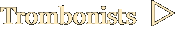 Trombonists  w